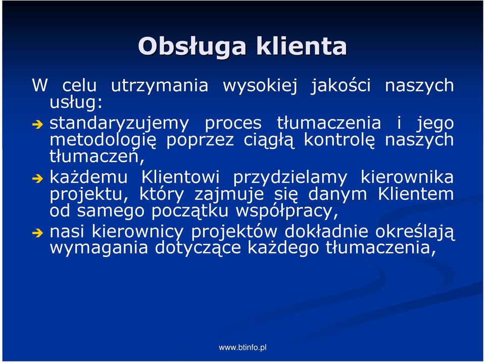 Klientowi przydzielamy kierownika projektu, który zajmuje się danym Klientem od samego
