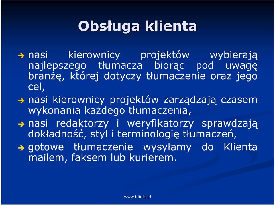 czasem wykonania kaŝdego tłumaczenia, nasi redaktorzy i weryfikatorzy sprawdzają