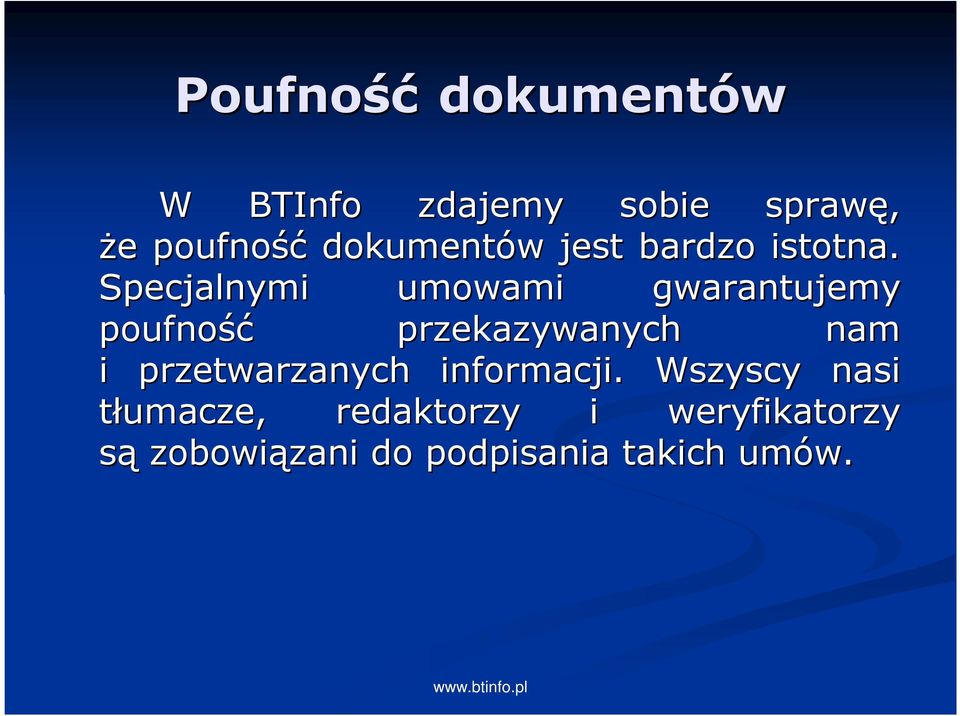 Specjalnymi umowami gwarantujemy poufność przekazywanych nam i