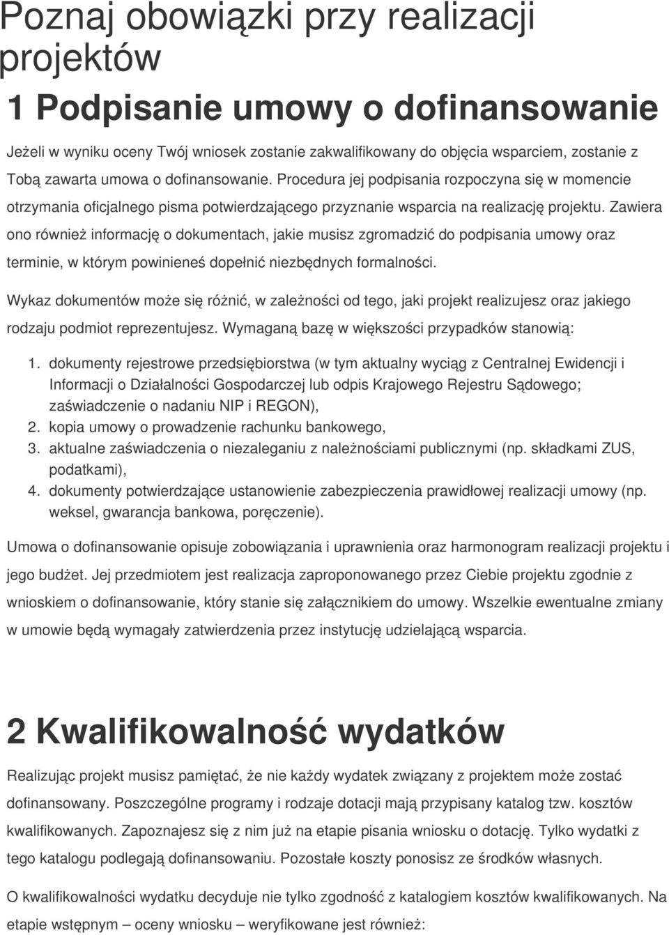 Zawiera ono również informację o dokumentach, jakie musisz zgromadzić do podpisania umowy oraz terminie, w którym powinieneś dopełnić niezbędnych formalności.