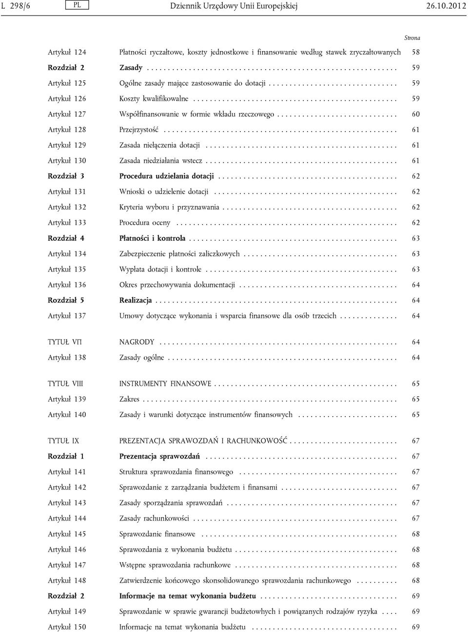 ................................................ 59 Artykuł 127 Współfinansowanie w formie wkładu rzeczowego............................. 60 Artykuł 128 Przejrzystość.