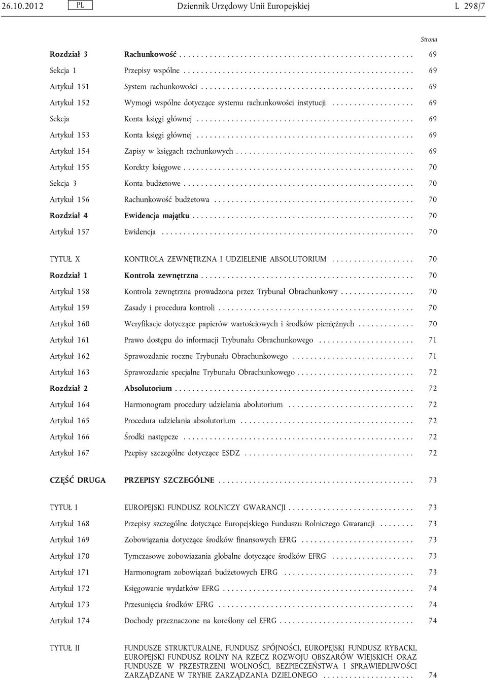 .................. 69 Sekcja Konta księgi głównej.................................................. 69 Artykuł 153 Konta księgi głównej.................................................. 69 Artykuł 154 Zapisy w księgach rachunkowych.