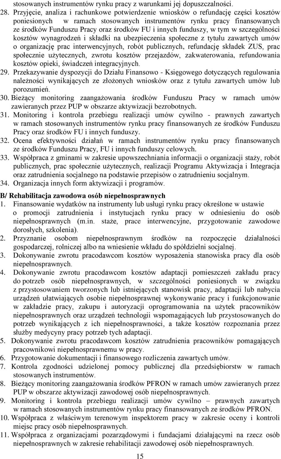 innych funduszy, w tym w szczególności kosztów wynagrodzeń i składki na ubezpieczenia społeczne z tytułu zawartych umów o organizację prac interwencyjnych, robót publicznych, refundację składek ZUS,