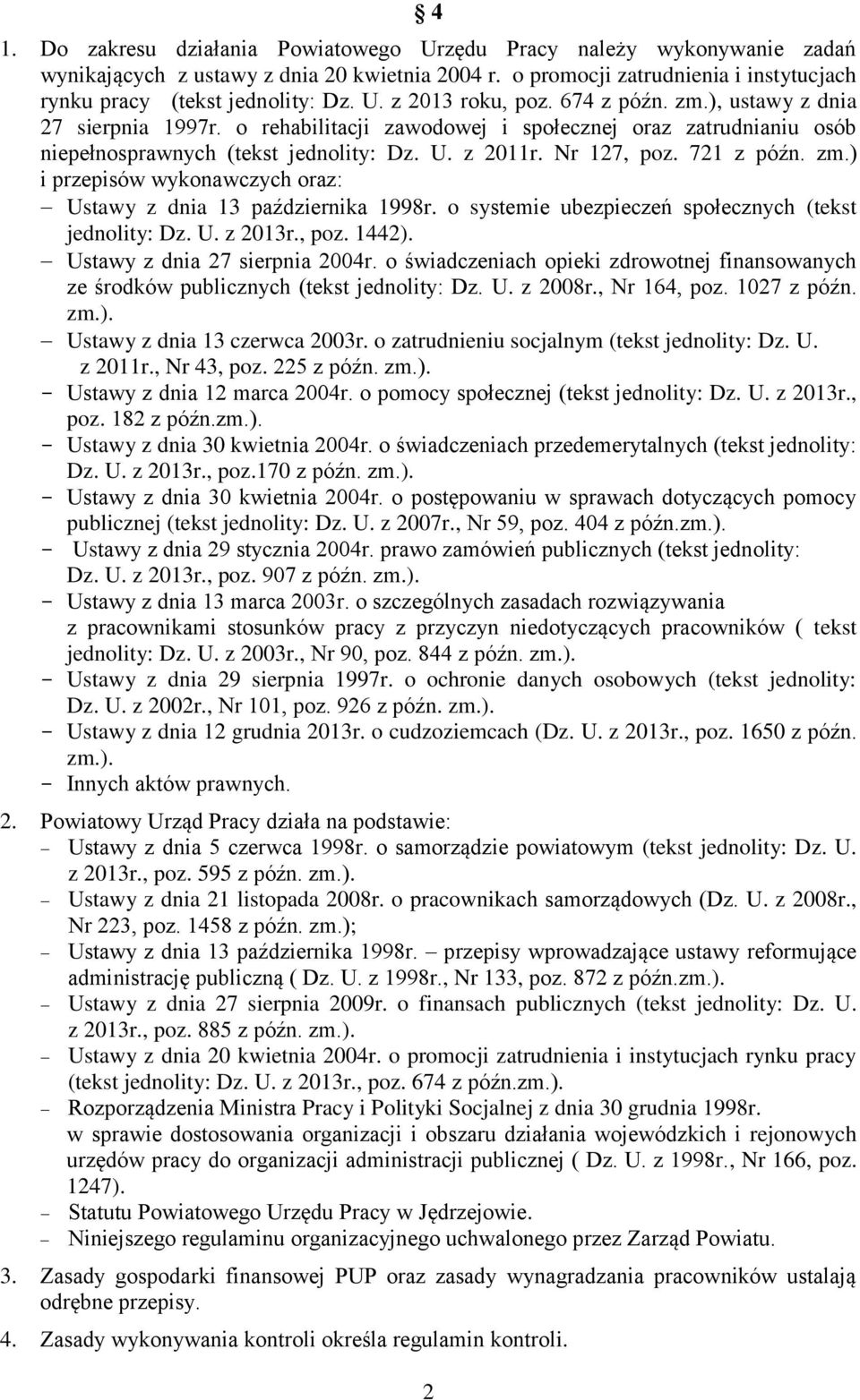 o systemie ubezpieczeń społecznych (tekst jednolity: Dz. U. z 2013r., poz. 1442). Ustawy z dnia 27 sierpnia 2004r.