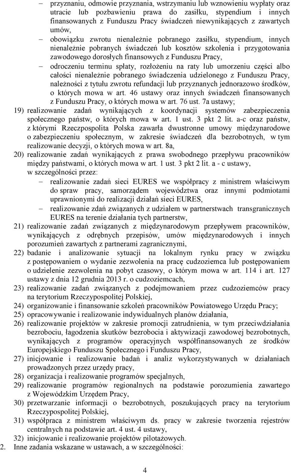 Pracy, odroczeniu terminu spłaty, rozłożeniu na raty lub umorzeniu części albo całości nienależnie pobranego świadczenia udzielonego z Funduszu Pracy, należności z tytułu zwrotu refundacji lub