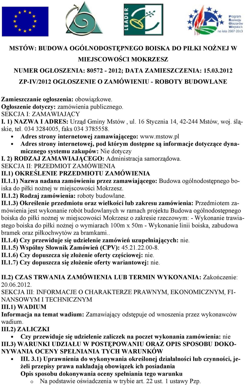 1) NAZWA I ADRES: Urząd Gminy Mstów, ul. 16 Stycznia 14, 42-244 Mstów, woj. śląskie, tel. 034 3284005, faks 034 3785558. Adres strony internetowej zamawiającego: www.mstow.