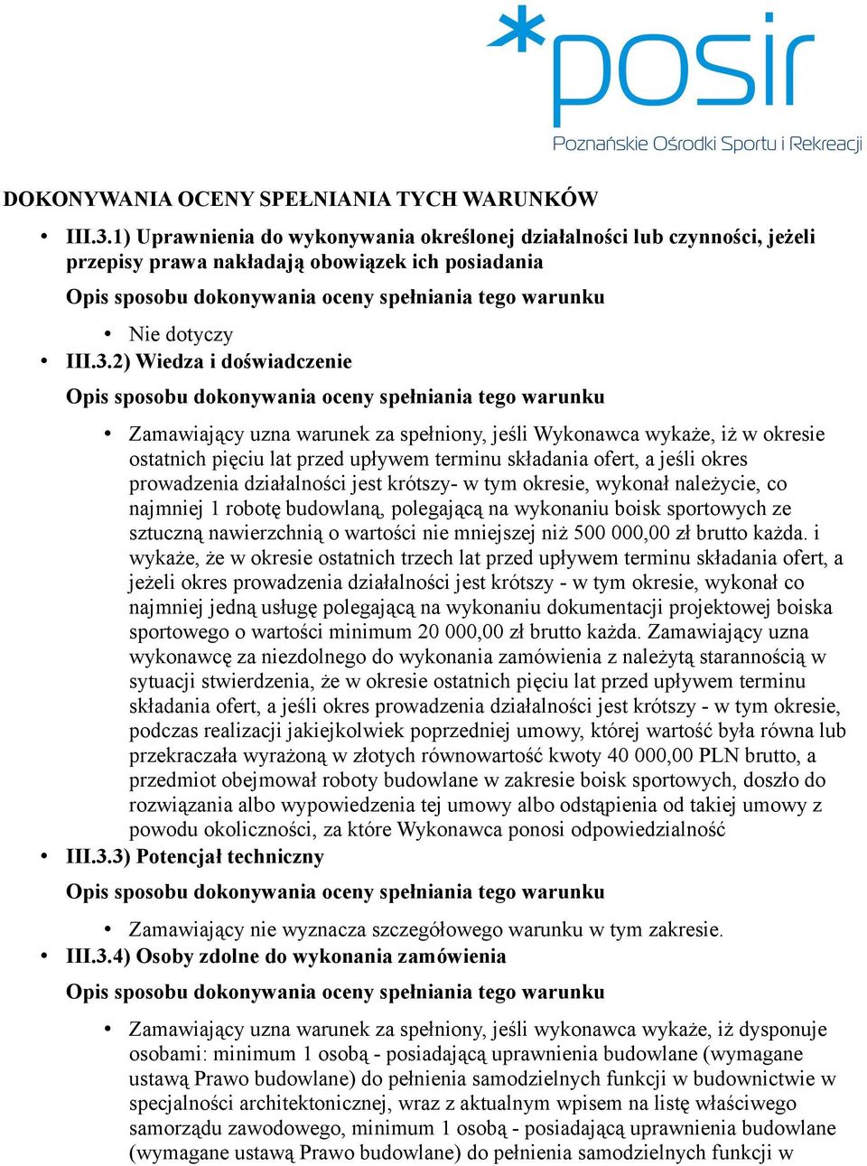 2) Wiedza i doświadczenie Zamawiający uzna warunek za spełniony, jeśli Wykonawca wykaże, iż w okresie ostatnich pięciu lat przed upływem terminu składania ofert, a jeśli okres prowadzenia