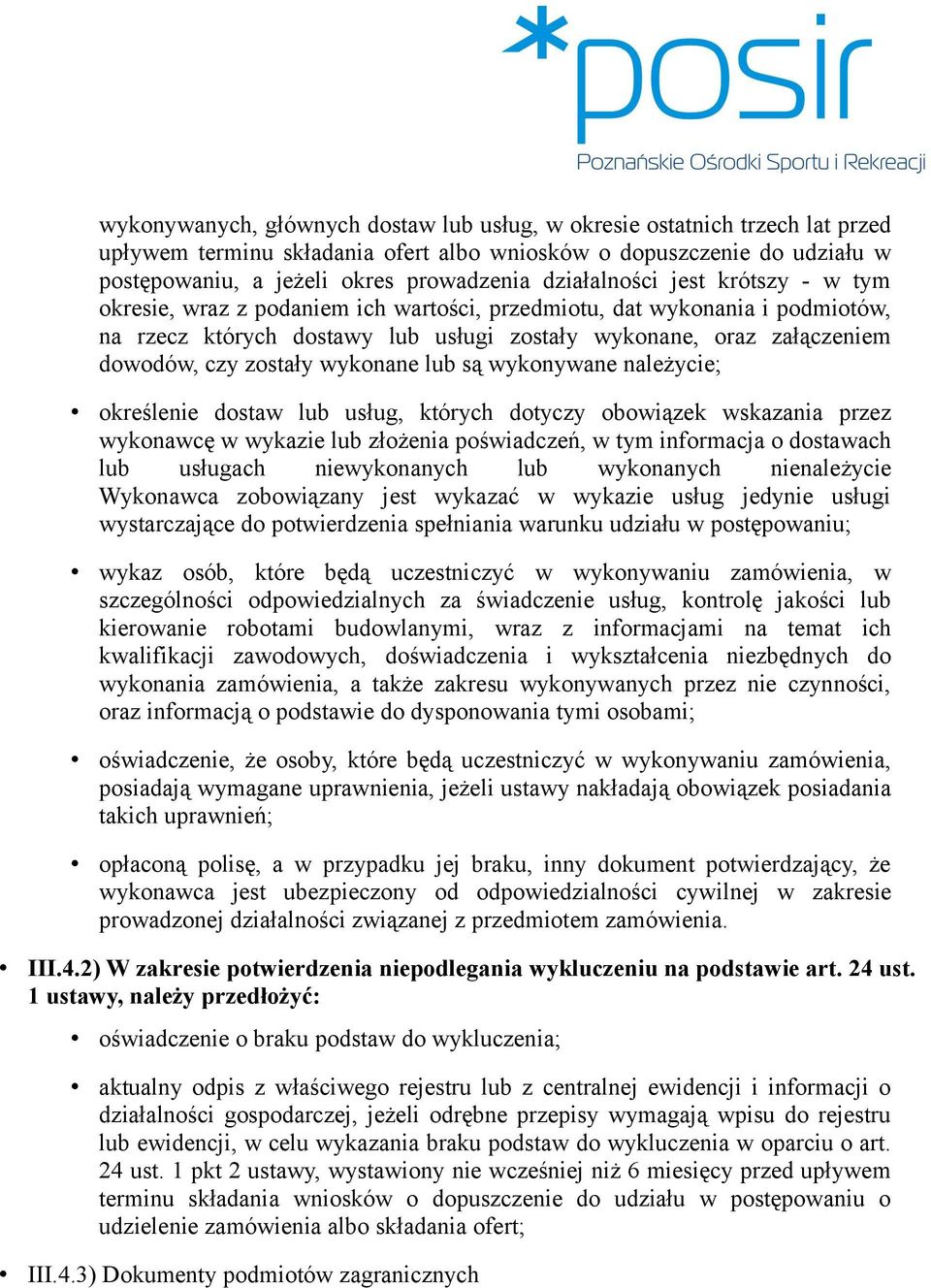 zostały wykonane lub są wykonywane należycie; określenie dostaw lub usług, których dotyczy obowiązek wskazania przez wykonawcę w wykazie lub złożenia poświadczeń, w tym informacja o dostawach lub