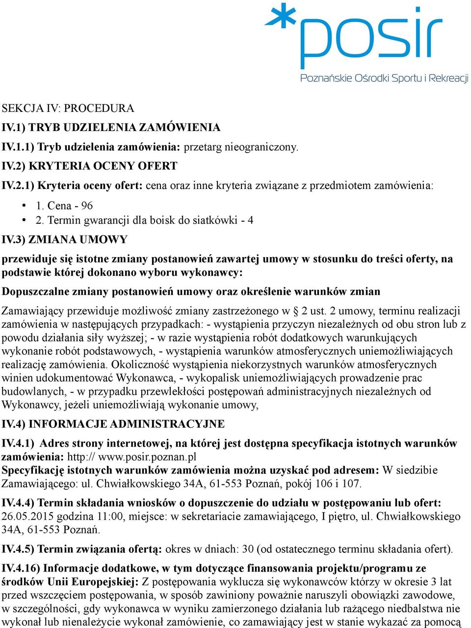 3) ZMIANA UMOWY przewiduje się istotne zmiany postanowień zawartej umowy w stosunku do treści oferty, na podstawie której dokonano wyboru wykonawcy: Dopuszczalne zmiany postanowień umowy oraz