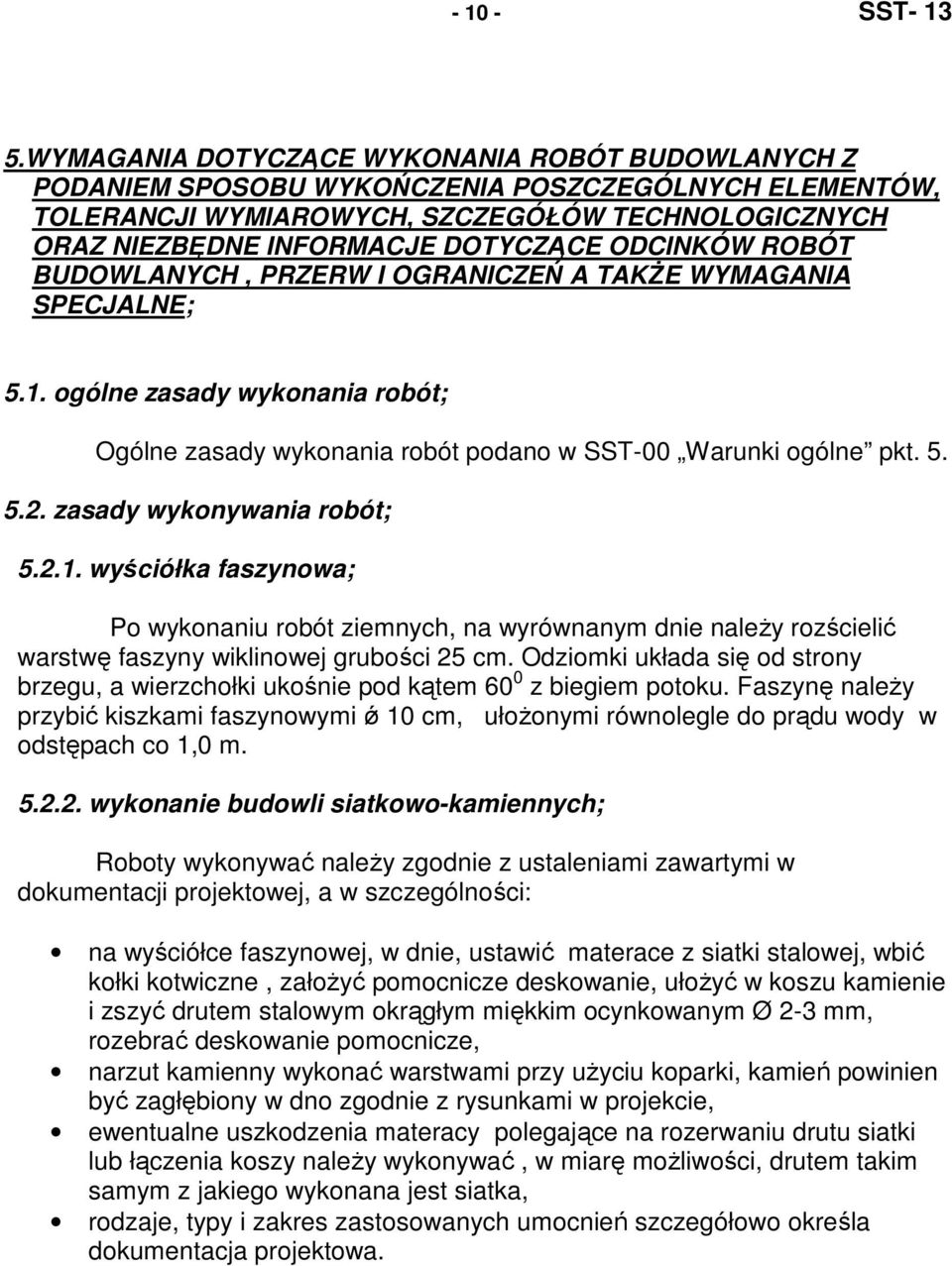 ODCINKÓW ROBÓT BUDOWLANYCH, PRZERW I OGRANICZEŃ A TAKśE WYMAGANIA SPECJALNE;.1. ogólne zasady wykonania robót; Ogólne zasady wykonania robót podano w SST-00 Warunki ogólne pkt...2.