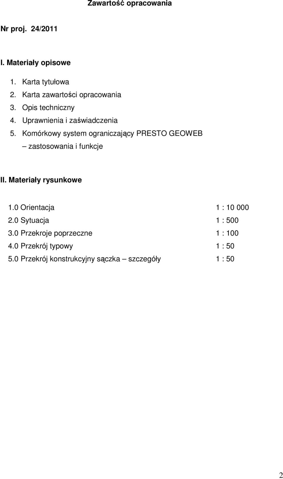Komórkowy system ograniczający PRESTO GEOWEB zastosowania i funkcje II. Materiały rysunkowe 1.