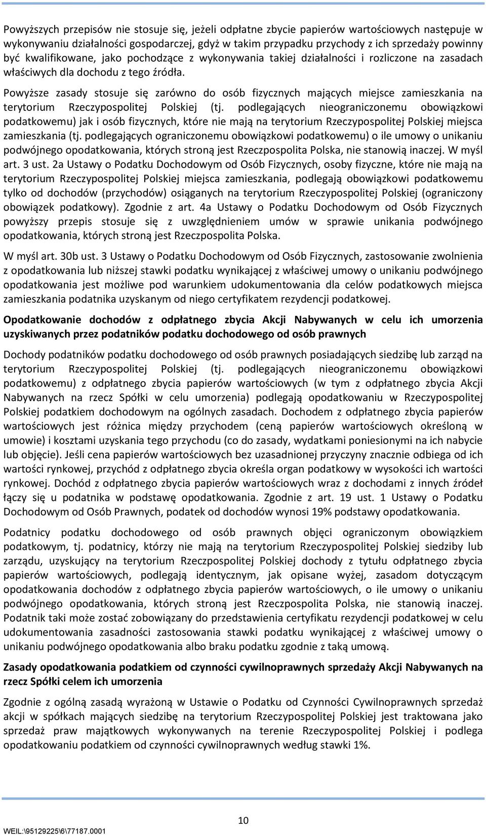 Powyższe zasady stosuje się zarówno do osób fizycznych mających miejsce zamieszkania na terytorium Rzeczypospolitej Polskiej (tj.