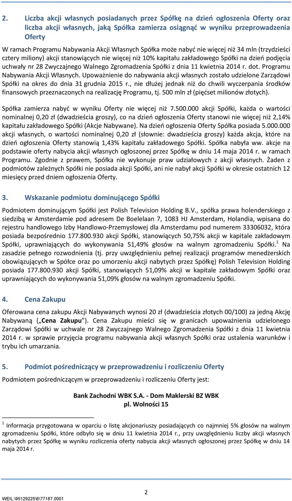 Walnego Zgromadzenia Spółki z dnia 11 kwietnia 2014 r. dot. Programu Nabywania Akcji Własnych.
