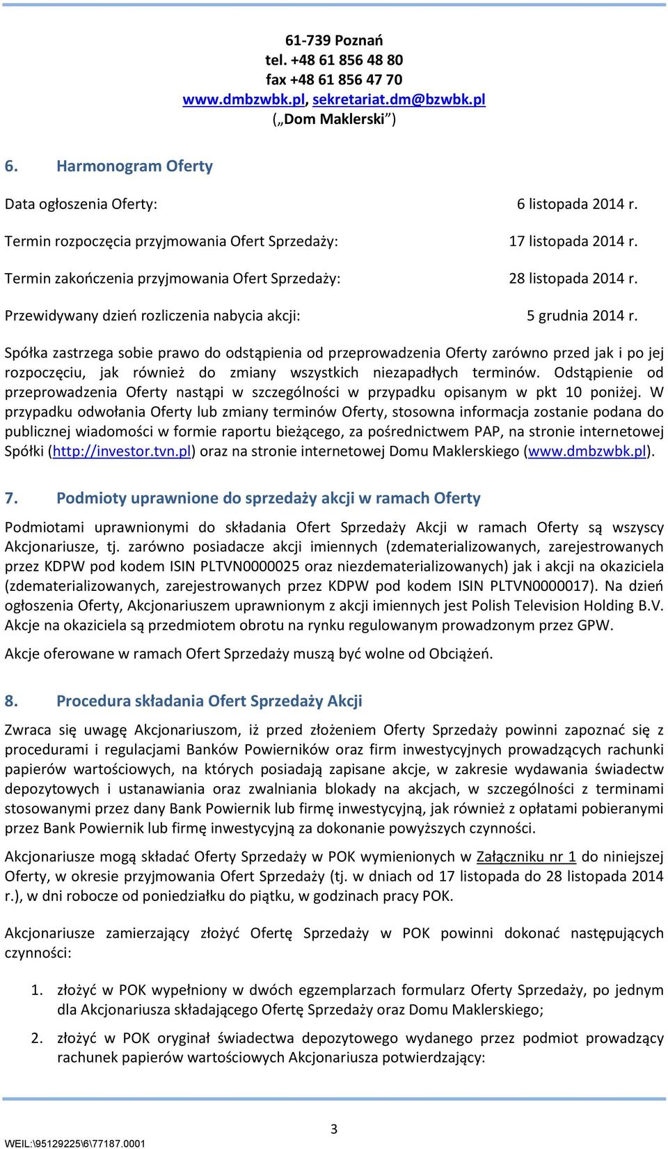 Przewidywany dzień rozliczenia nabycia akcji: 5 grudnia 2014 r.