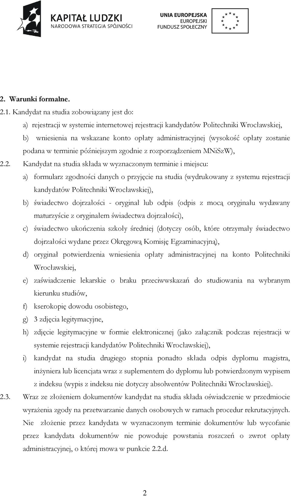 opłaty zostanie podana w terminie późniejszym zgodnie z rozporządzeniem MNiSzW), 2.