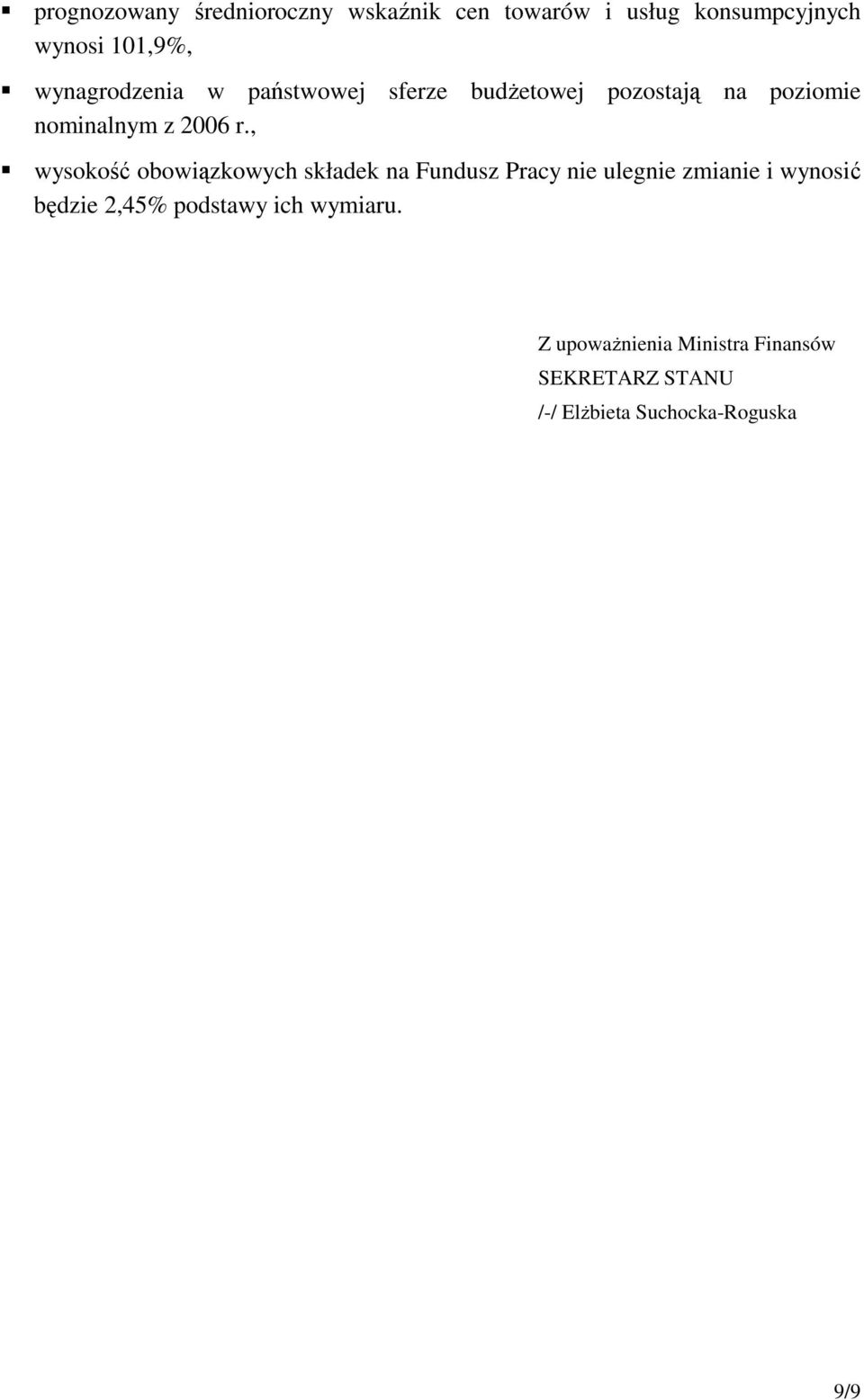 , wysokość obowiązkowych składek na Fundusz Pracy nie ulegnie zmianie i wynosić będzie 2,45%