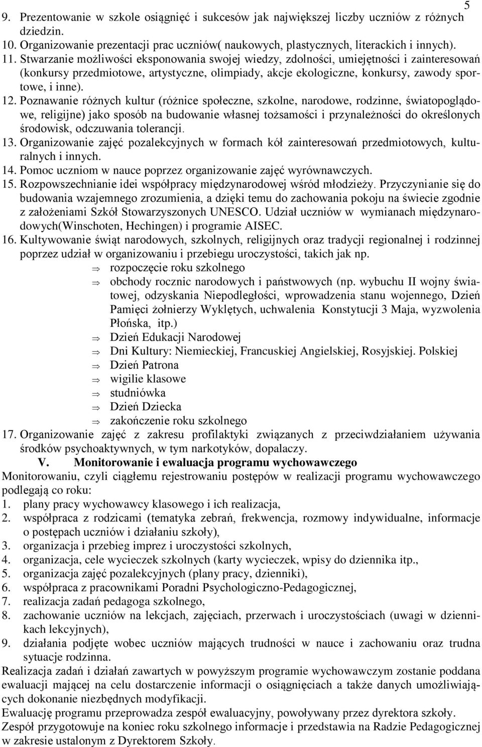 Poznawanie różnych kultur (różnice społeczne, szkolne, narodowe, rodzinne, światopoglądowe, religijne) jako sposób na budowanie własnej tożsamości i przynależności do określonych środowisk,
