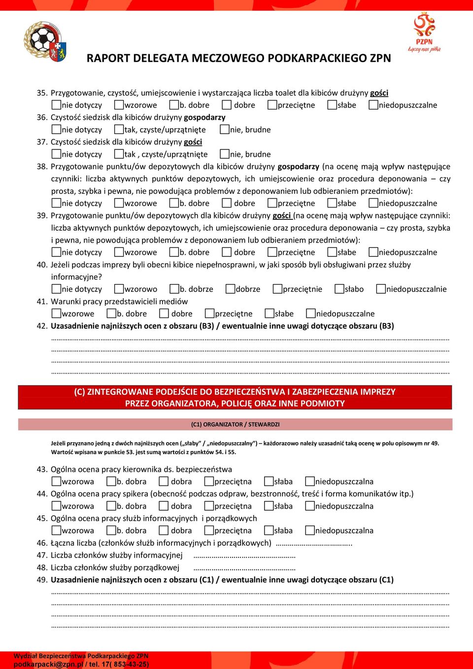 Przygotowanie punktu/ów depozytowych dla kibiców drużyny gospodarzy (na ocenę mają wpływ następujące czynniki: liczba aktywnych punktów depozytowych, ich umiejscowienie oraz procedura deponowania czy