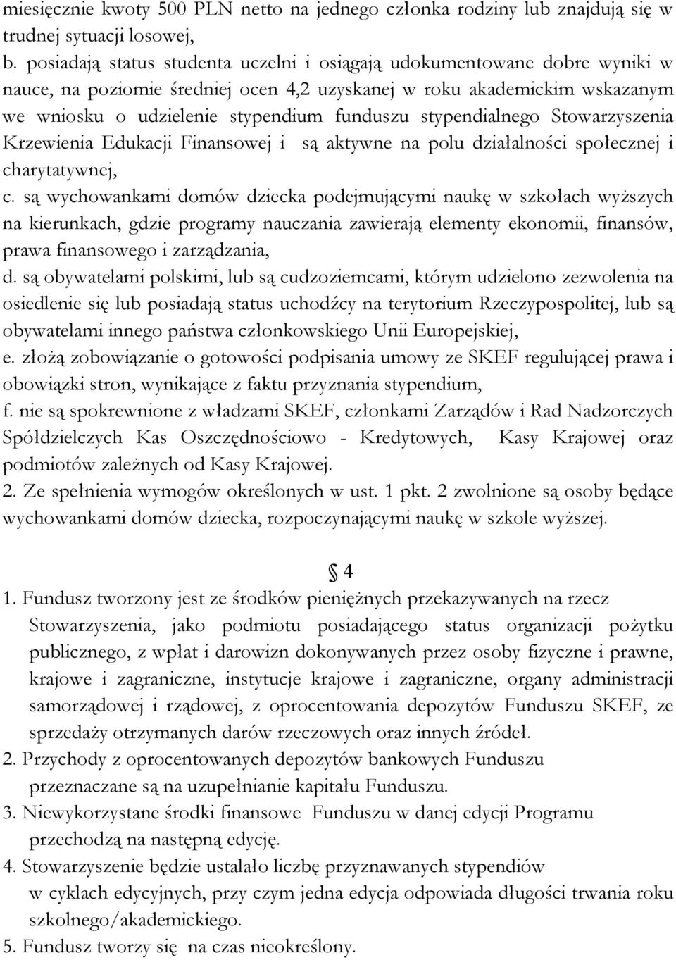 stypendialnego Stowarzyszenia Krzewienia Edukacji Finansowej i są aktywne na polu działalności społecznej i charytatywnej, c.