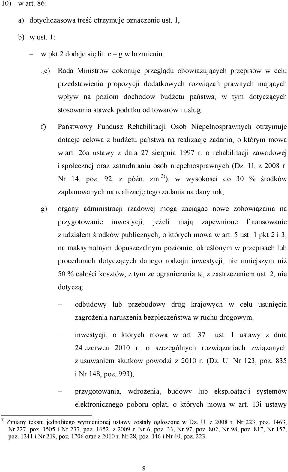 dotyczących stosowania stawek podatku od towarów i usług, f) Państwowy Fundusz Rehabilitacji Osób Niepełnosprawnych otrzymuje dotację celową z budżetu państwa na realizację zadania, o którym mowa w