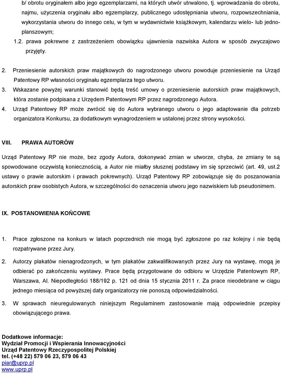 kalendarzu wielo- lub jednoplanszowym; 1.2. prawa pokrewne z zastrzeżeniem obowiązku ujawnienia nazwiska Autora w sposób zwyczajowo przyjęty. 2.