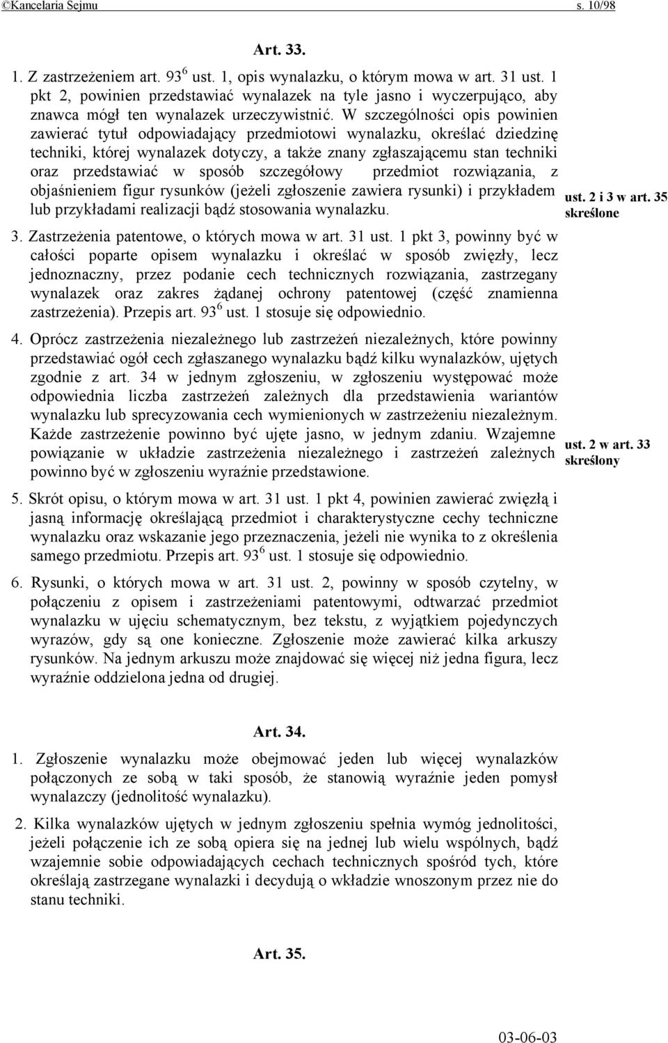 W szczególności opis powinien zawierać tytuł odpowiadający przedmiotowi wynalazku, określać dziedzinę techniki, której wynalazek dotyczy, a także znany zgłaszającemu stan techniki oraz przedstawiać w