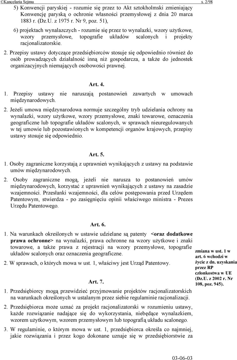 Przepisy ustawy dotyczące przedsiębiorców stosuje się odpowiednio również do osób prowadzących działalność inną niż gospodarcza, a także do jednostek organizacyjnych niemających osobowości prawnej.