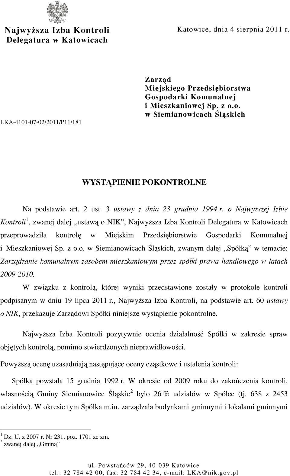 o NajwyŜszej Izbie Kontroli 1, zwanej dalej ustawą o NIK, NajwyŜsza Izba Kontroli Delegatura w Katowicach przeprowadziła kontrolę w Miejskim Przedsiębiorstwie Gospodarki Komunalnej i Mieszkaniowej Sp.