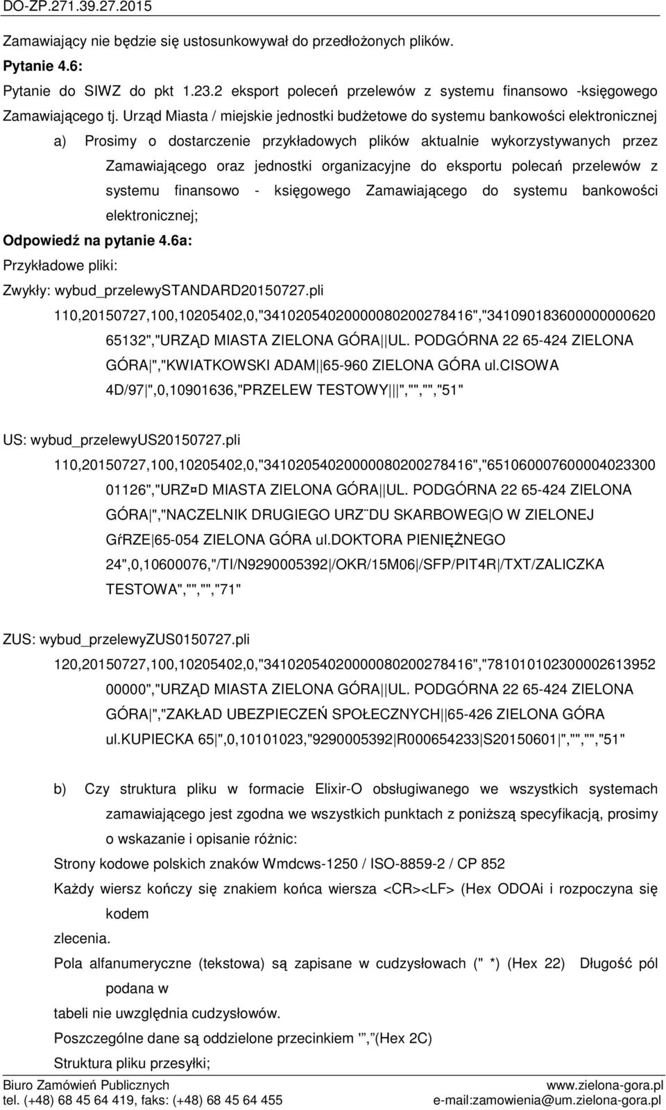 organizacyjne do eksportu polecań przelewów z systemu finansowo - księgowego Zamawiającego do systemu bankowości elektronicznej; Odpowiedź na pytanie 4.