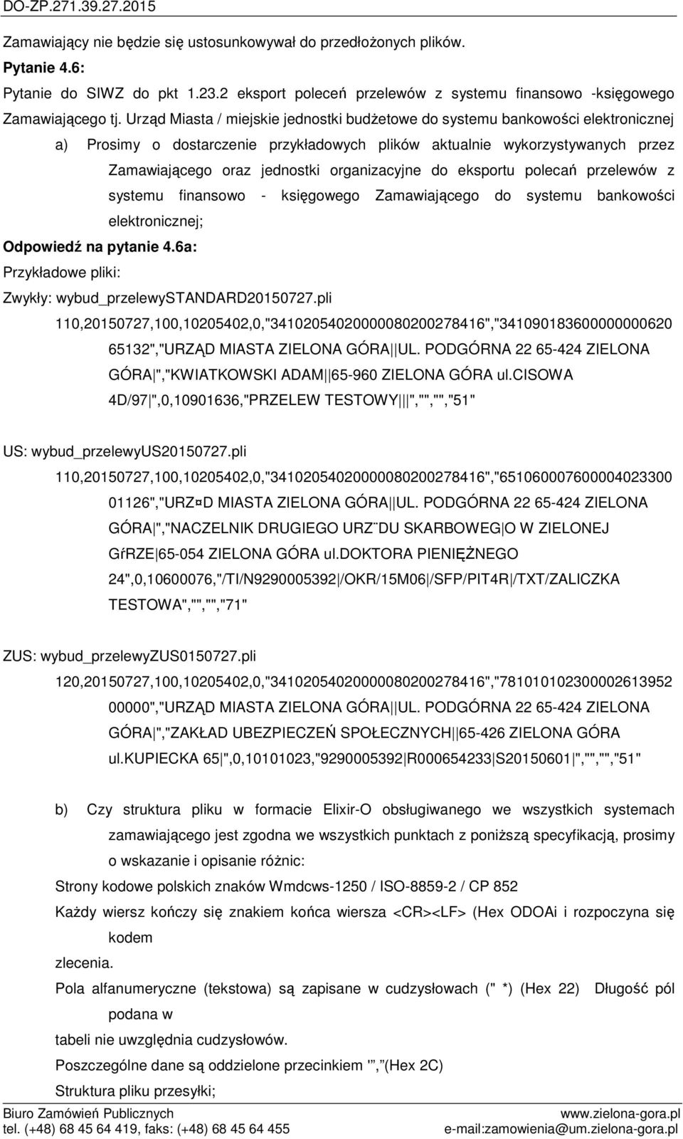 organizacyjne do eksportu polecań przelewów z systemu finansowo - księgowego Zamawiającego do systemu bankowości elektronicznej; Odpowiedź na pytanie 4.