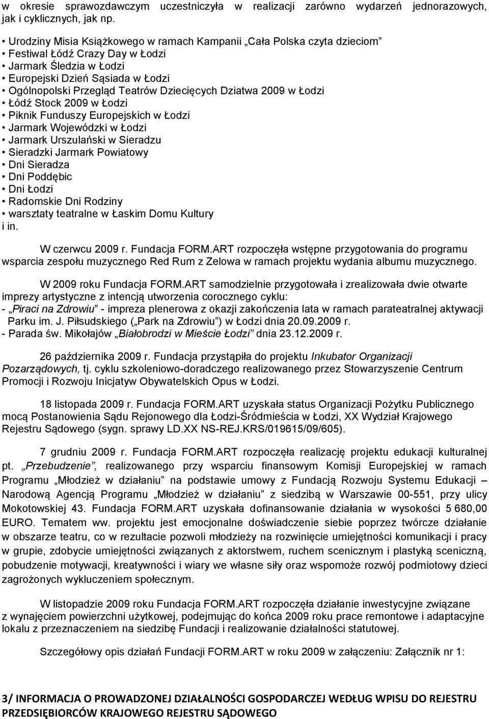 Dziecięcych Dziatwa 2009 w Łodzi Łódź Stock 2009 w Łodzi Piknik Funduszy Europejskich w Łodzi Jarmark Wojewódzki w Łodzi Jarmark Urszulański w Sieradzu Sieradzki Jarmark Powiatowy Dni Sieradza Dni