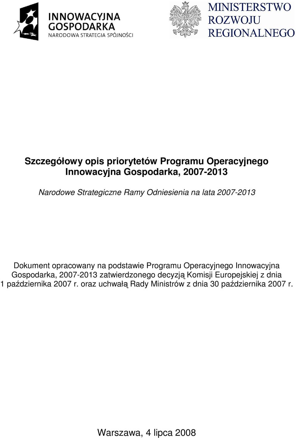 Operacyjnego Innowacyjna Gospodarka, 2007-2013 zatwierdzonego decyzją Komisji Europejskiej z