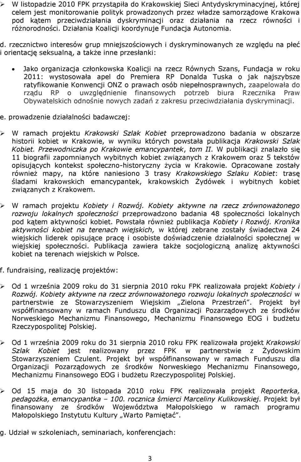 iałania na rzecz równości i różnorodności. Działania Koalicji koordynuje Fundacja Autonomia. d.