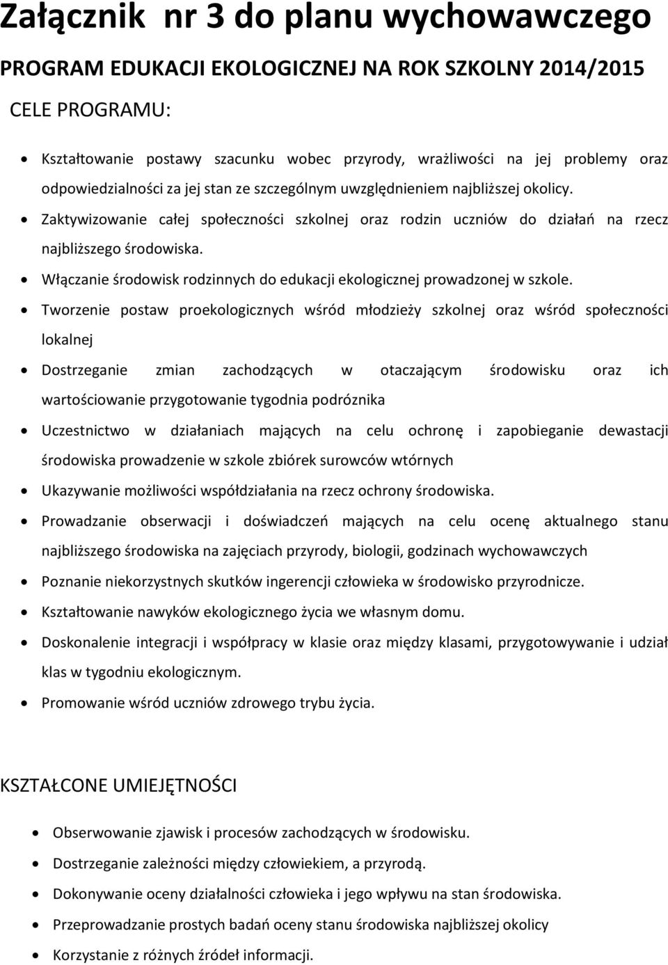 Włączanie środowisk rodzinnych do edukacji ekologicznej prowadzonej w szkole.