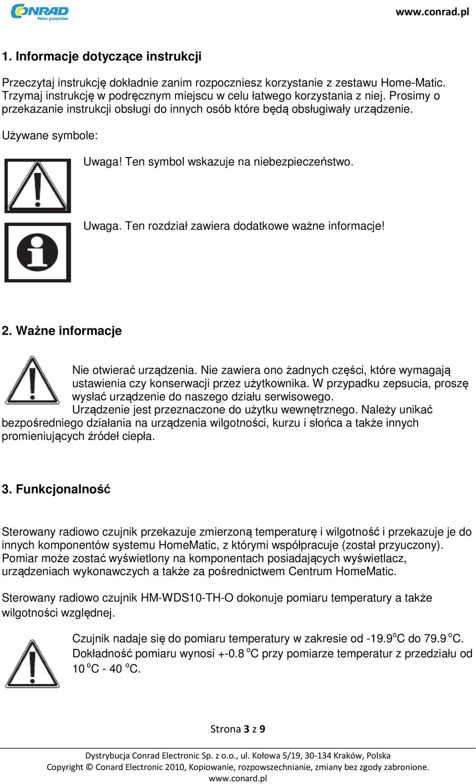 2. Ważne informacje Nie otwierać urządzenia. Nie zawiera ono żadnych części, które wymagają ustawienia czy konserwacji przez użytkownika.