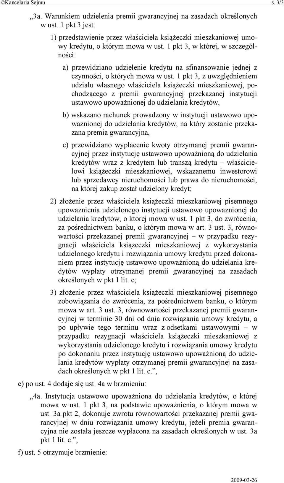 1 pkt 3, w której, w szczególności: a) przewidziano udzielenie kredytu na sfinansowanie jednej z czynności, o których mowa w ust.