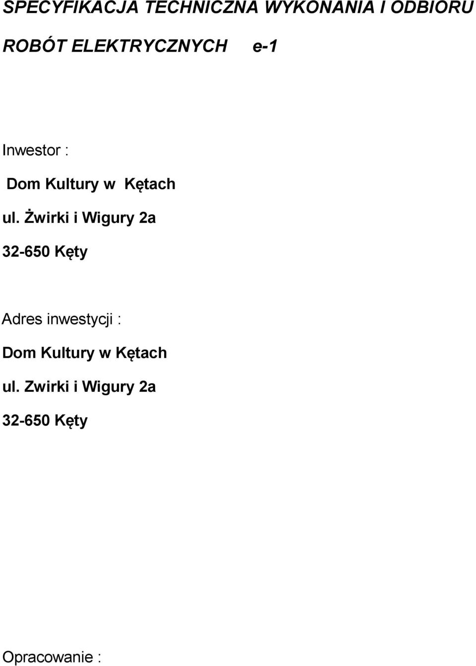Żwirki i Wigury 2a 32-650 Kęty Adres inwestycji : Dom