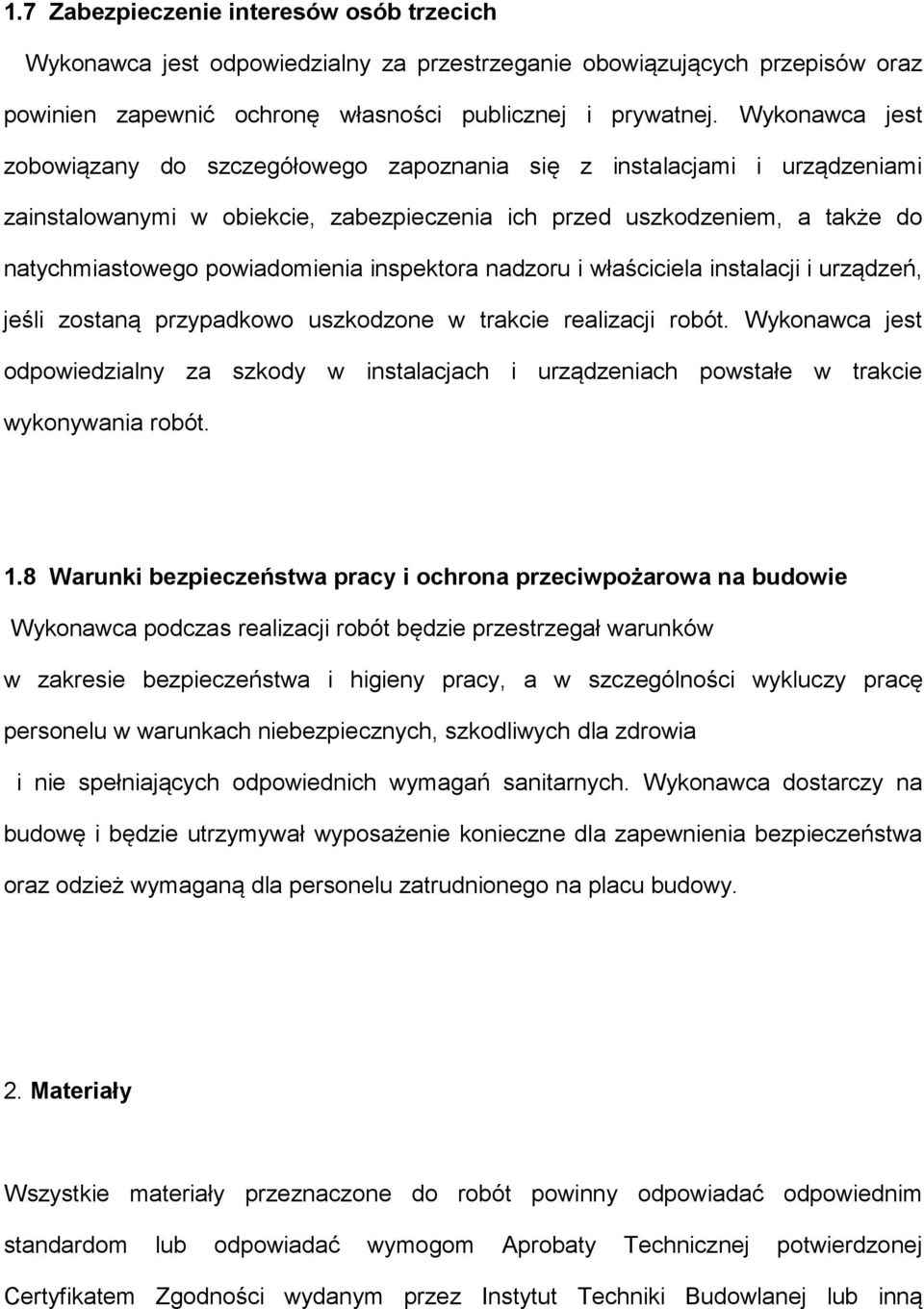 inspektora nadzoru i właściciela instalacji i urządzeń, jeśli zostaną przypadkowo uszkodzone w trakcie realizacji robót.