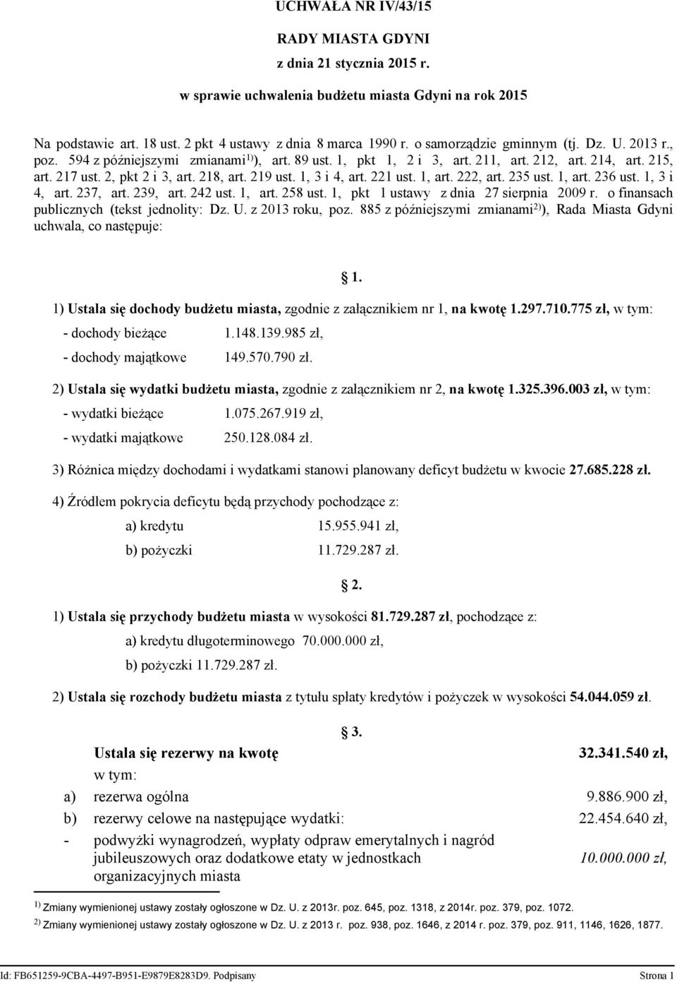 219 ust. 1, 3 i 4, art. 221 ust. 1, art. 222, art. 235 ust. 1, art. 236 ust. 1, 3 i 4, art. 237, art. 239, art. 242 ust. 1, art. 258 ust. 1, pkt 1 ustawy z dnia 27 sierpnia 2009 r.