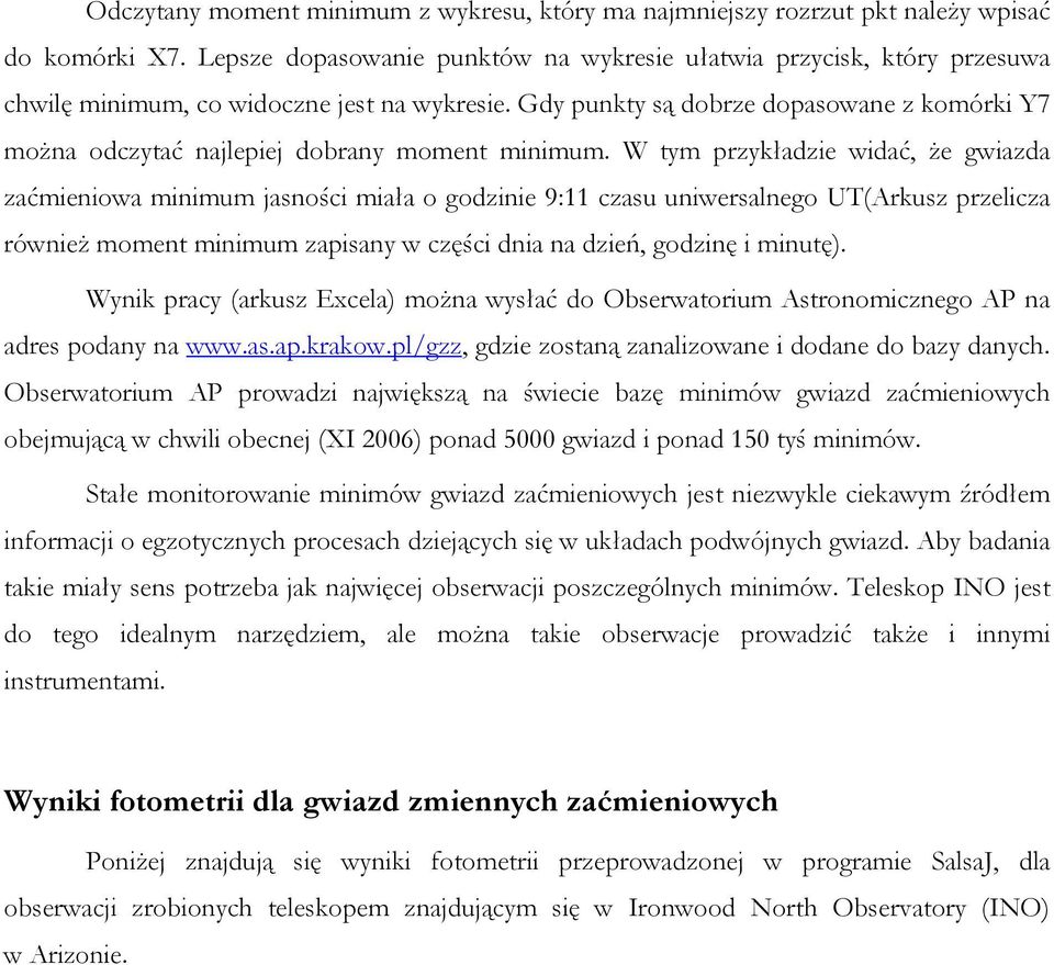 Gdy punkty są dobrze dopasowane z komórki Y7 można odczytać najlepiej dobrany moment minimum.