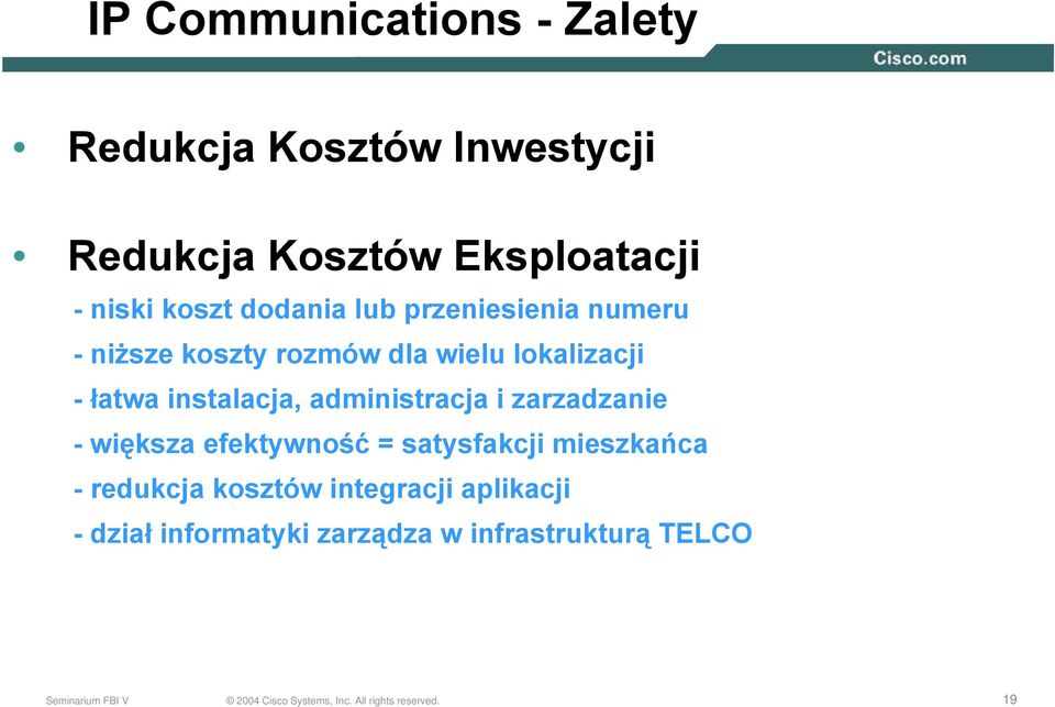 łatwa instalacja, administracja i zarzadzanie -większa efektywność = satysfakcji