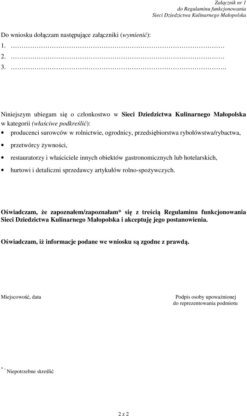 Ŝywności, restauratorzy i właściciele innych obiektów gastronomicznych lub hotelarskich, hurtowi i detaliczni sprzedawcy artykułów rolno-spoŝywczych.