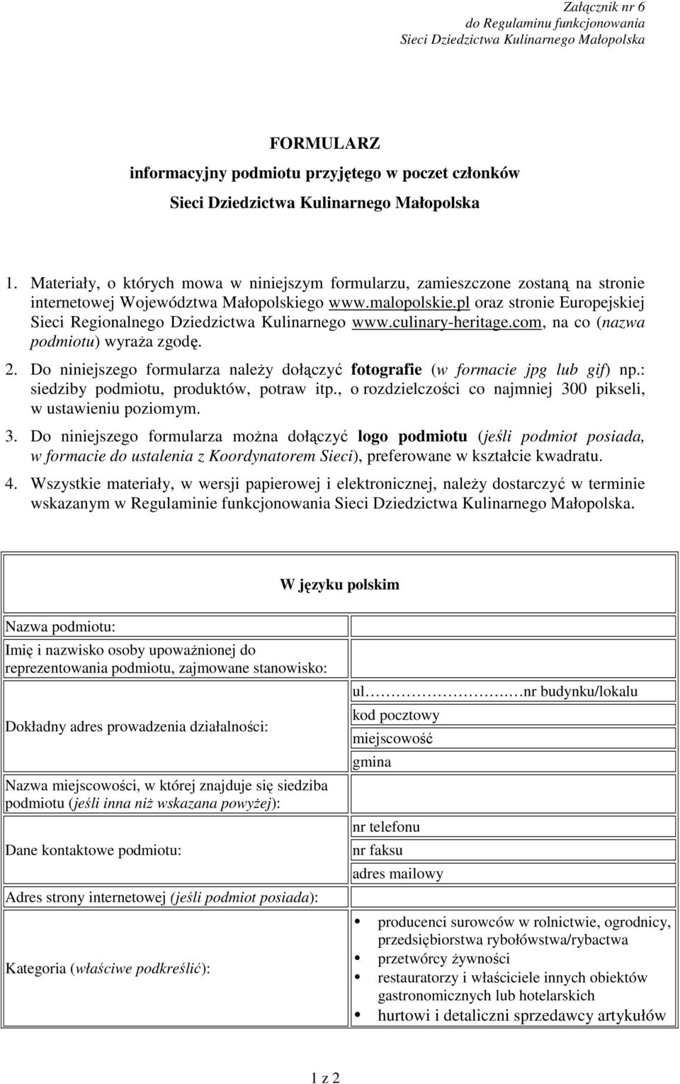 pl oraz stronie Europejskiej Sieci Regionalnego Dziedzictwa Kulinarnego www.culinary-heritage.com, na co (nazwa podmiotu) wyraŝa zgodę. 2.