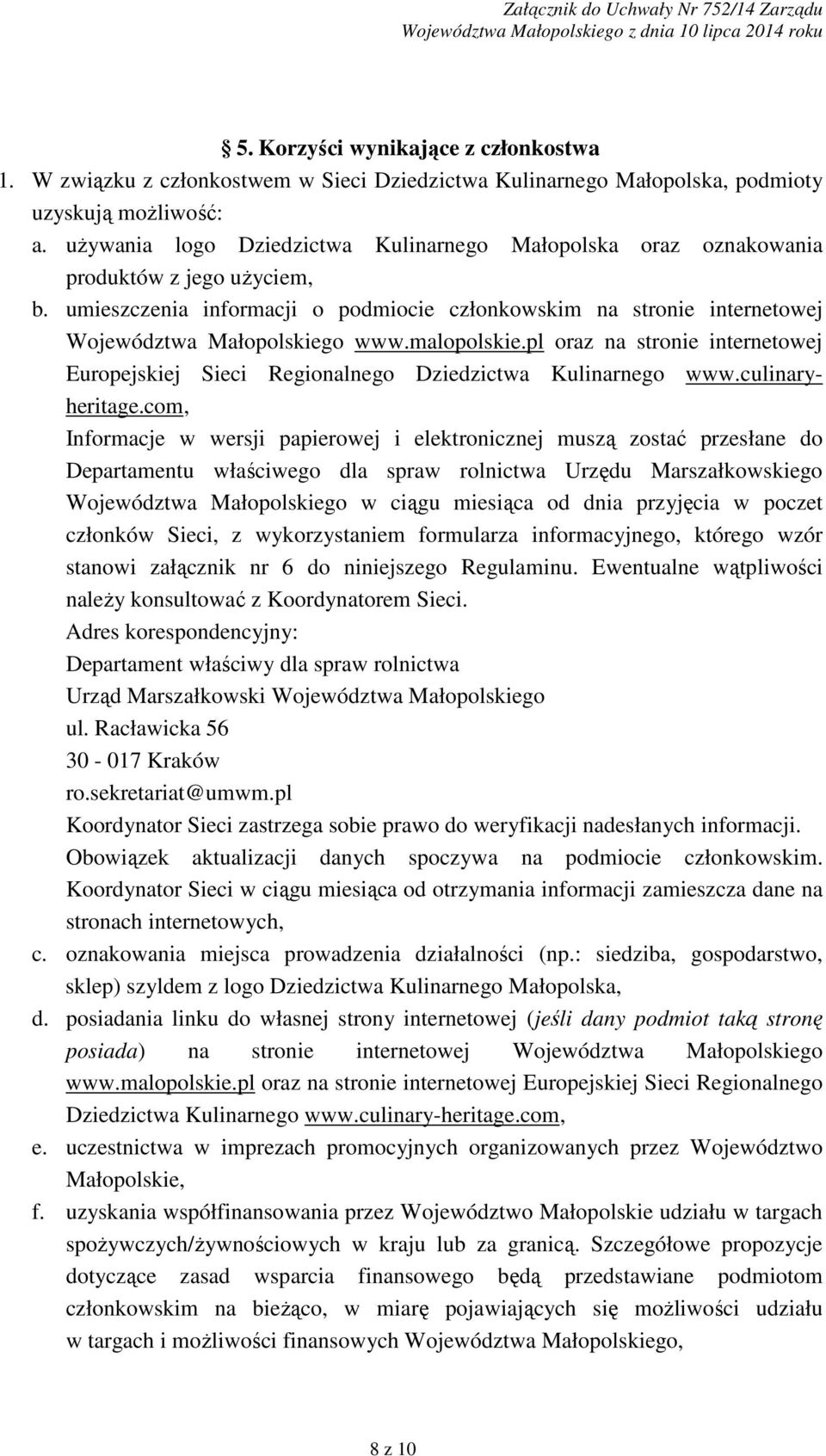 malopolskie.pl oraz na stronie internetowej Europejskiej Sieci Regionalnego Dziedzictwa Kulinarnego www.culinaryheritage.