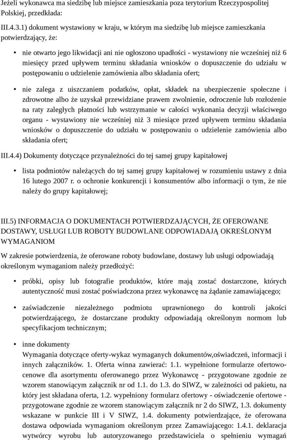 przed upływem terminu składania wniosków o dopuszczenie do udziału w postępowaniu o udzielenie zamówienia albo składania ofert; nie zalega z uiszczaniem podatków, opłat, składek na ubezpieczenie