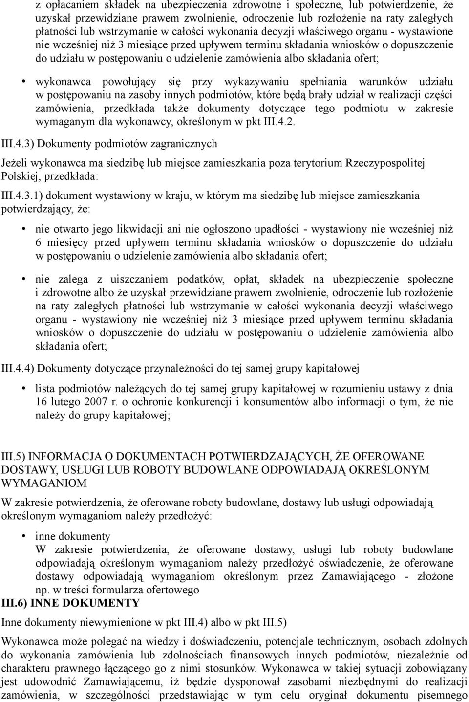 składania ofert; wykonawca powołujący się przy wykazywaniu spełniania warunków udziału w postępowaniu na zasoby innych podmiotów, które będą brały udział w realizacji części zamówienia, przedkłada