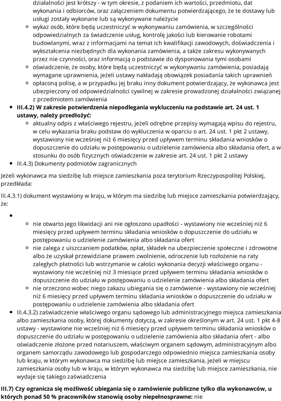 z informacjami na temat ich kwalifikacji zawodowych, doświadczenia i wykształcenia niezbędnych dla wykonania zamówienia, a także zakresu wykonywanych przez nie czynności, oraz informacją o podstawie