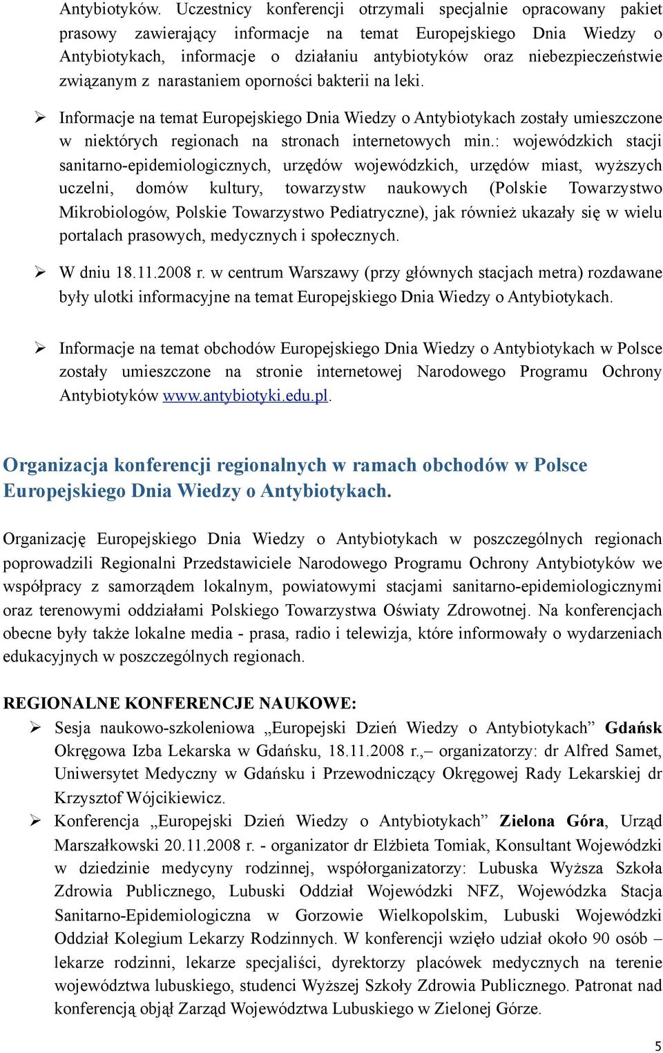 niebezpieczeństwie związanym z narastaniem oporności bakterii na leki.
