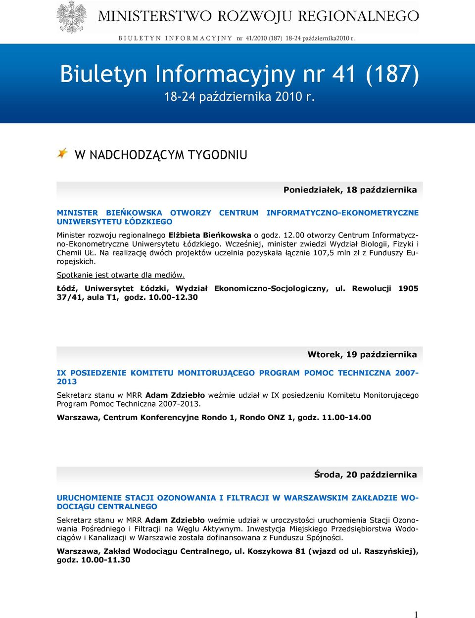 12.00 otworzy Centrum Informatyczno-Ekonometryczne Uniwersytetu Łódzkiego. Wcześniej, minister zwiedzi Wydział Biologii, Fizyki i Chemii UŁ.