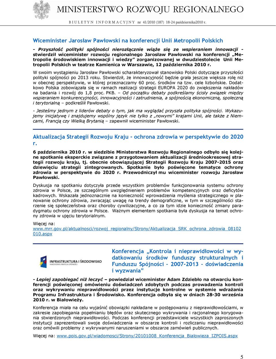 W swoim wystąpieniu Jarosław Pawłowski scharakteryzował stanowisko Polski dotyczące przyszłości polityki spójności po 2013 roku.